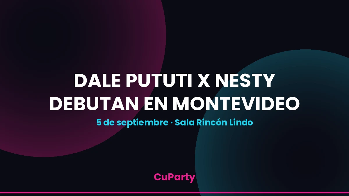 Portada de CuParty sobre el debut de Dale Pututi x Nesty en Montevideo