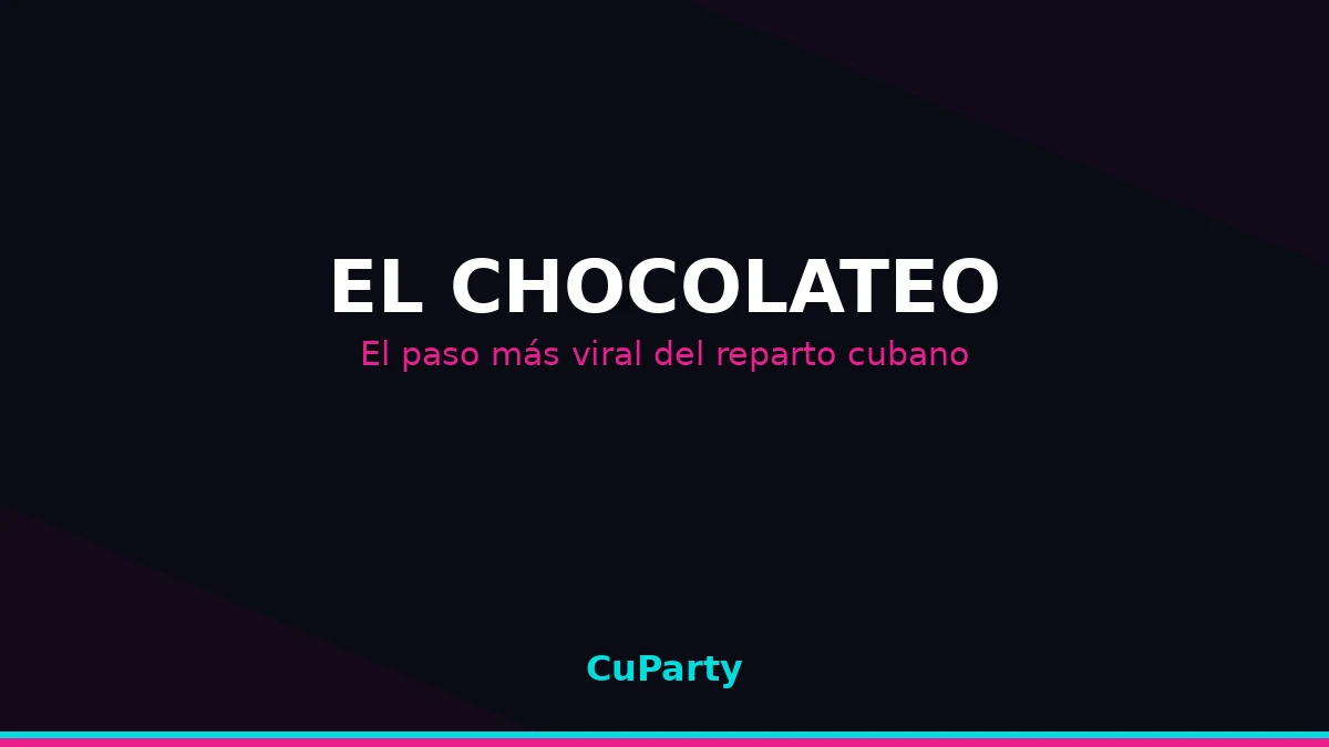 Portada de CuParty sobre cómo bailar el chocolateo, el paso viral del reparto cubano